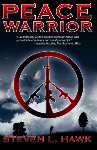 Steven L. Hawk: Peace Warrior (Paperback, 2010, Brand: CreateSpace Independent Publishing Platform, CreateSpace Independent Publishing Platform)