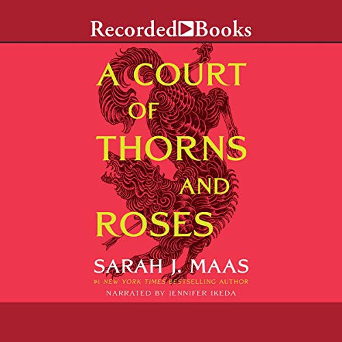 Sarah J. Maas: A Court of Thorns and Roses (AudiobookFormat, 2015, Recorded Books, Inc. and Blackstone Publishing)