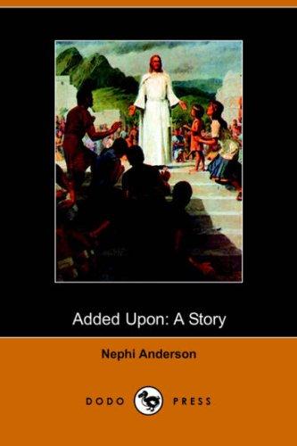 Nephi Anderson: Added Upon (Paperback, 2006, Dodo Press)