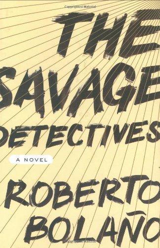 Roberto Bolaño: The Savage Detectives (2007, Farrar, Straus and Giroux)