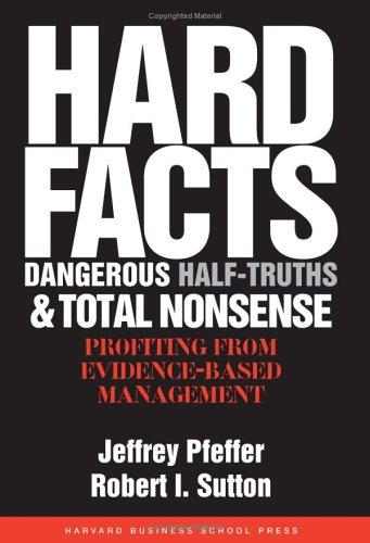 Jeffrey Pfeffer: Hard facts, dangerous half-truths, and total nonsense (Hardcover, 2006, Harvard Business School Press)