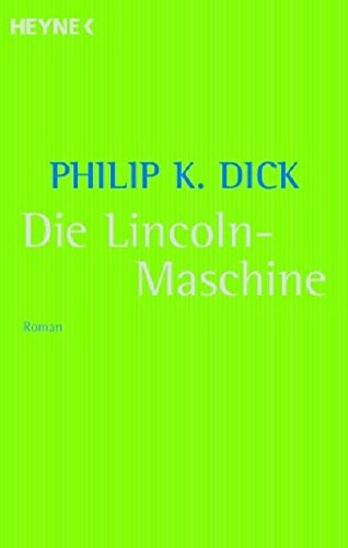 Philip K. Dick: Die Lincoln-Maschine (Paperback, 2007, Heyne Verlag)