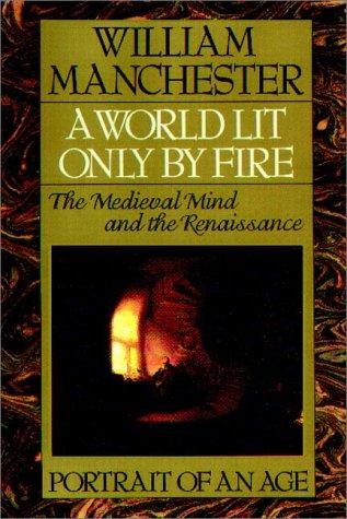 William Manchester: A World Lit Only By Fire (AudiobookFormat, 1992, Books on Tape, Inc.)