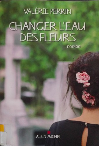 Valérie Perrin: Changer l'eau des fleurs (Paperback, French language, 2018, Albin Michel)