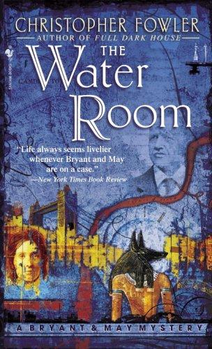 Christopher Fowler: The Water Room (Bryant & May Mysteries) (Paperback, 2006, Bantam)