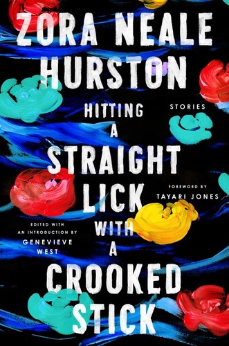 Zora Neale Hurston, Tayari Jones, Genevieve West: Hitting a Straight Lick with a Crooked Stick (Hardcover, 2020, Amistad)