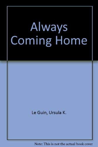 Ursula K. Le Guin: Always Coming Home (Hardcover, 1985, Harpercollins, HarperCollins)