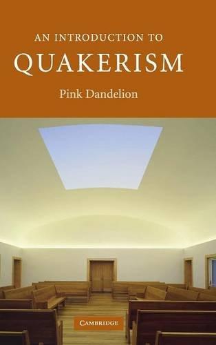 Ben Pink Dandelion: An introduction to Quakerism (2007, Cambridge University Press)