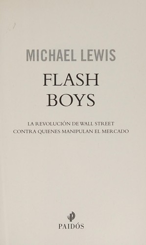 Michael Lewis: Flash Boys (Spanish language, 2015, Editorial Planeta, S. A., Planeta Publishing, Paidos)