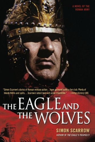 Simon Scarrow: The Eagle and the Wolves (Paperback, 2006, Scarrow, Simon, St. Martin's Griffin)