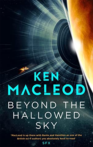 Ken MacLeod: Beyond the Hallowed Sky (2021, Little, Brown Book Group Limited)