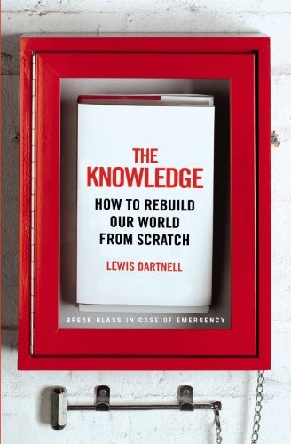 Lewis Dartnell: The Knowledge (Hardcover, 2014, The Bodley Head)