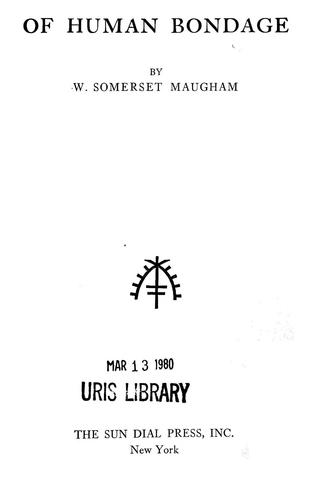 W. Somerset Maugham: Of human bondage (1915, Sun Dial Press)