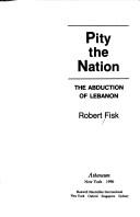 Robert Fisk: Pity the nation (1990, Atheneum, Maxwell Macmillan International)