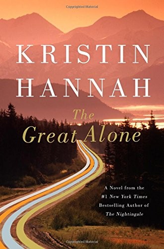 Kristin Hannah: The Great Alone: A Novel (2018, St. Martin's Press)