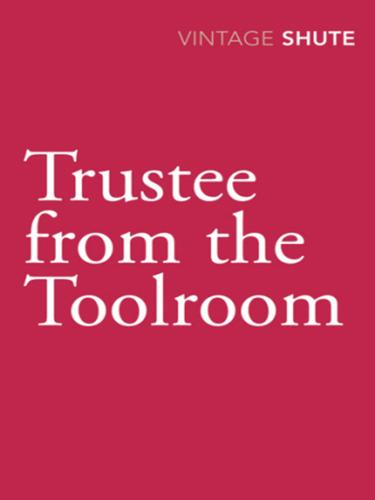 Nevil Shute: Trustee from the Toolroom (EBook, 2010, Random House Publishing Group)