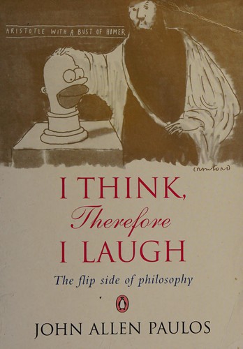 John Allen Paulos: I Think, Therefore I Laugh (Paperback, 2001, Penguin Books Ltd)