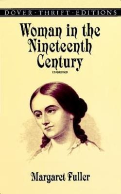 Dover Thrift Editions: Woman In The Nineteenth Century (1999, Dover Publications)