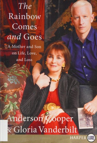 Anderson Cooper: The Rainbow Comes and Goes: A Mother and Son On Life, Love, and Loss (2016, Harper)