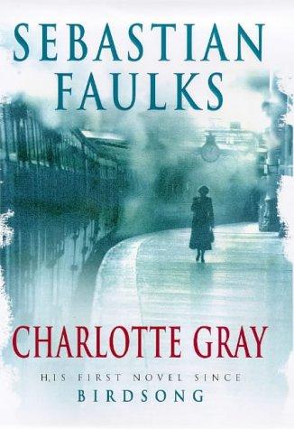 Sebastian Faulks: Charlotte Gray (1998, Hutchinson)