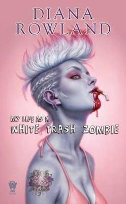 Diana Rowland: My Life as a White Trash Zombie (2011)