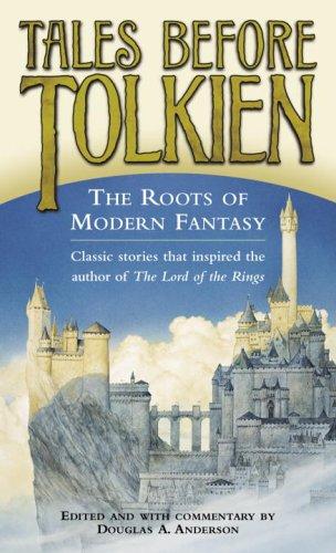 Douglas A. Anderson: Tales Before Tolkien (Paperback, 2005, Del Rey)