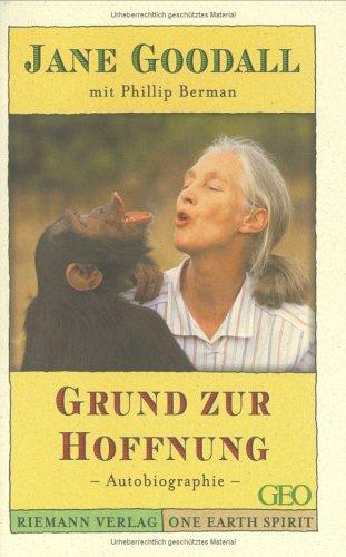 Jane Goodall, Philipp Berman: Grund zur Hoffnung. (Hardcover, German language, 1999, Chronik Verlag im Bertelsmann LEXIKON Verlag GmbH)