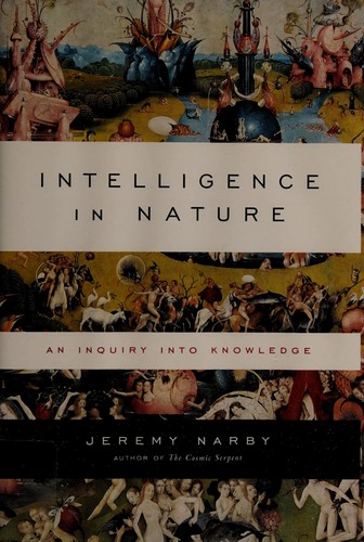 Jeremy Narby: Intelligence in nature (2005, Jeremy P. Tarcher/Penguin)