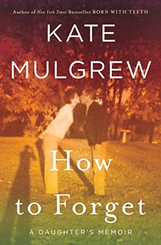 Kate Mulgrew: How to Forget (Hardcover, 2019, William Morrow)