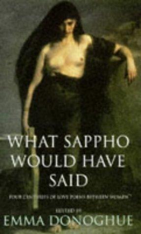 Emma Donoghue: What Sappho would have said (1997, Hamish Hamilton)