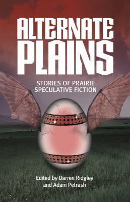 Darren Ridgley, Adam Petrash: Alternate Plains (2021, Great Plains Publications)