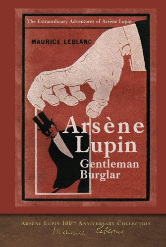 Maurice Leblanc: Arsène Lupin, Gentleman Burglar (2021, MiraVista Press, SeaWolf Press)