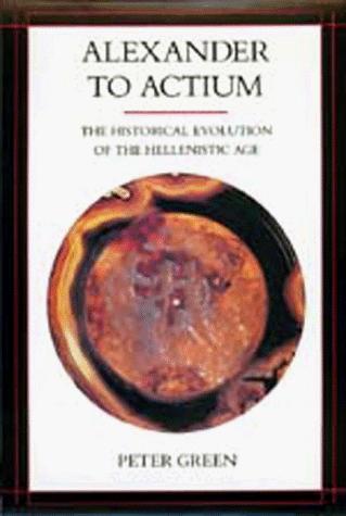 Peter Green: Alexander to Actium (Paperback, 1993, University of California Press)