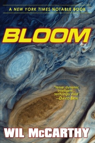 Wil McCarthy: Bloom (Paperback, 2015, CreateSpace Independent Publishing Platform, Createspace Independent Publishing Platform)