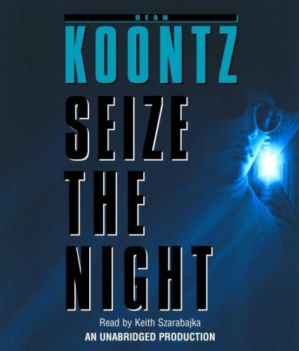 Dean Koontz: Seize the Night (AudiobookFormat, 2007, Random House Audio)