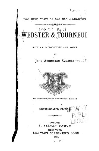 John Webster: Webster & Tourneur (1890, T. Fisher Unwin, Charles Scribner's Sons)