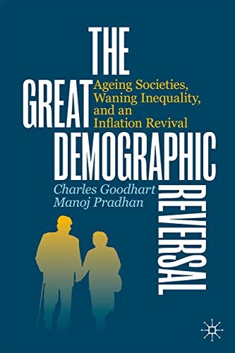 Charles Goodhart, Manoj Pradhan: The Great Demographic Reversal (Hardcover, 2020, Palgrave Macmillan)