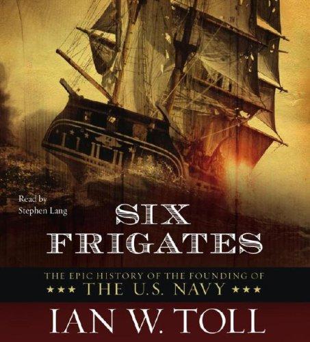 Ian W. Toll: Six Frigates (AudiobookFormat, 2006, Simon & Schuster Audio)