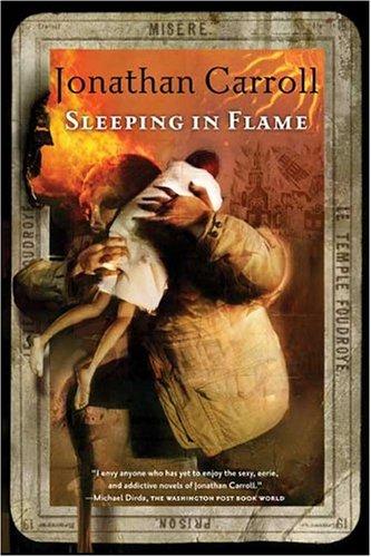 Jonathan Carroll: Sleeping in flame (2004, Tor Books)