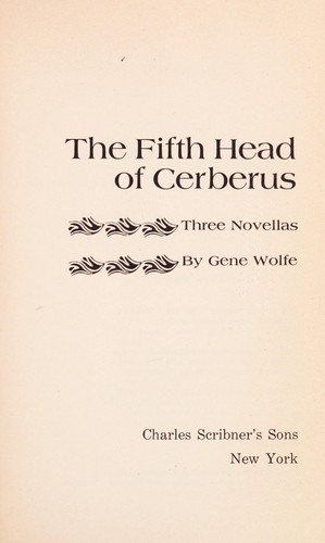 Gene Wolfe: The Fifth Head of Cerberus (1972, Charles Scribner's Sons)
