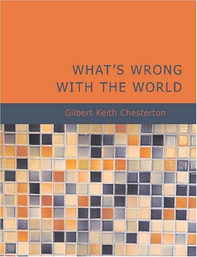 Gilbert Keith Chesterton: What's Wrong with the World (Paperback, 2007, BiblioBazaar)