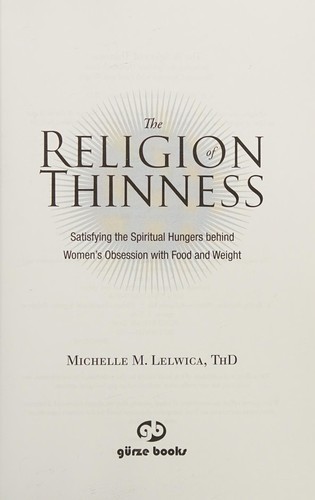 Michelle Mary Lelwica: The religion of thinness (2009, Gürze Books)