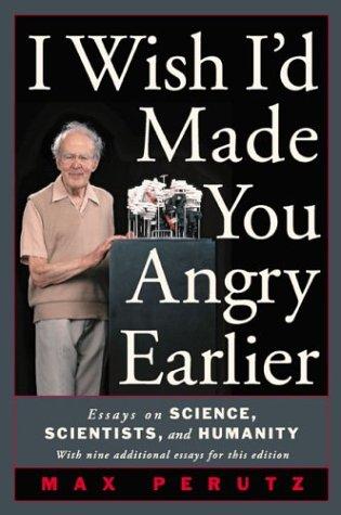 Max F. Perutz: I wish I'd made you angry earlier (Paperback, 2003, Cold Spring Harbor Laboratory Press)