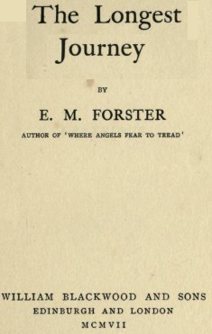 E. M. Forster: The longest journey (1907, W. Blackwood and Sons)