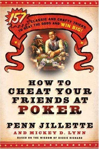 Mickey D Lynn, Penn Jillette: How to Cheat Your Friends at Poker : The Wisdom of Dickie Richard (2005)