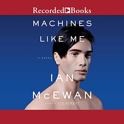 Steven Crossley, Ian McEwan: Machines Like Me (AudiobookFormat, 2019, Recorded Books, Inc.)