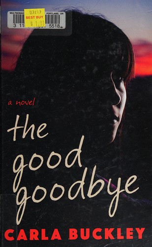 Carla Buckley: The good goodbye (2016, Thorndike Press)