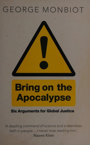 George Monbiot: Bring on the apocalypse (2008, Guardian)