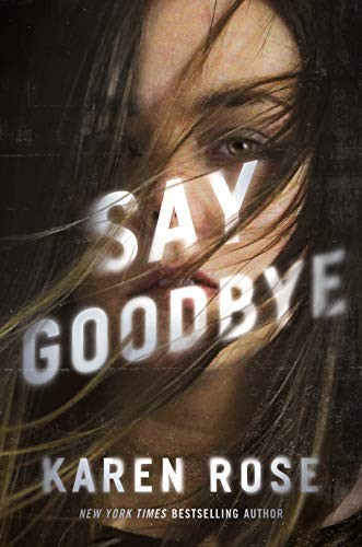 Karen Rose: Say Goodbye (Hardcover, 2021, Berkley)