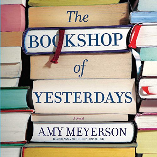 Amy Meyerson: The Bookshop of Yesterdays (AudiobookFormat, 2018, Park Row Books, Harlequin Audio and Blackstone Audio)